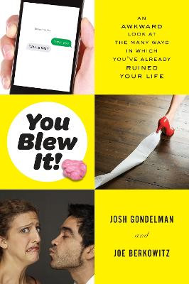 You Blew It!: An Awkward Look at the Many Ways in Which You've Already Ruined Your Life by Josh Gondelman