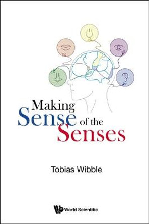 Making Sense Of The Senses by Tobias Wibble