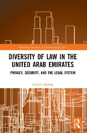 Diversity of Law in the United Arab Emirates: Privacy, Security, and the Legal System by Kristin Kamoy