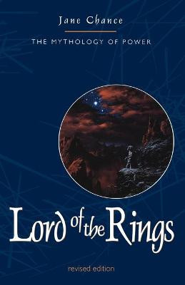 Lord of the Rings: The Mythology of Power by Jane Chance