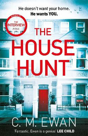 The House Hunt: A heart-pounding thriller that will keep you turning the pages from the acclaimed author of The Interview by C. M. Ewan