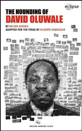 The Hounding of David Oluwale by Kester Aspden