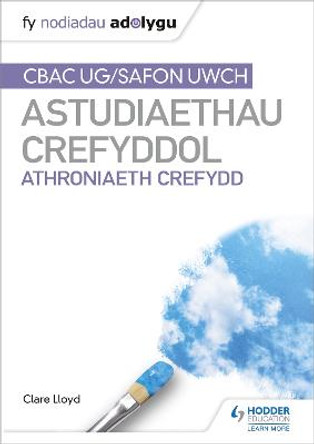 Fy Nodiadau Adolygu: CBAC Safon Uwch Astudiaethau Crefyddol - Athroniaeth Crefydd Clare Lloyd 9781398339941