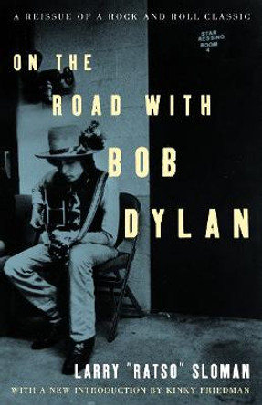 On The Road With Bob Dylan by Larry Sloman