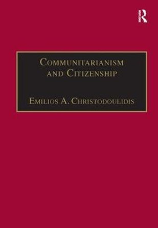 Communitarianism and Citizenship by Emilios A. Christodoulidis