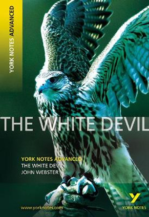 The White Devil: York Notes Advanced by John Webster