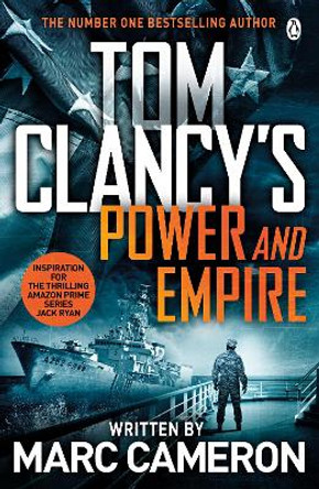 Tom Clancy's Power and Empire: INSPIRATION FOR THE THRILLING AMAZON PRIME SERIES JACK RYAN by Marc Cameron