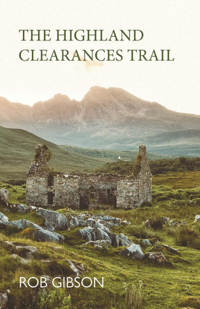 The Highland Clearances Trail by Rob Gibson