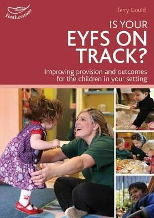 Is your EYFS on track?: Self Evaluation Starts With Celebration by Terry Gould