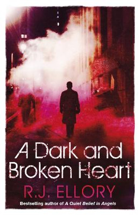 A Dark and Broken Heart by R. J. Ellory