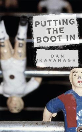 Putting the Boot In by Dan Kavanagh