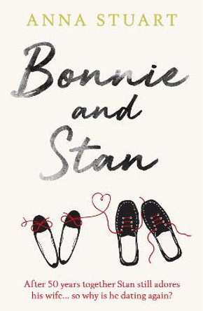 Bonnie and Stan: A gorgeous, emotional love story Anna Stuart 9781409177630