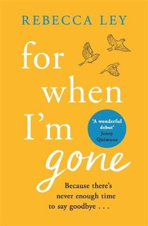 For When I'm Gone by Rebecca Ley