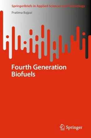 Fourth Generation Biofuels by Pratima Bajpai