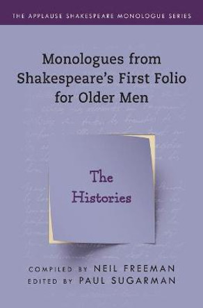 Monologues from Shakespeare's First Folio for Older Men: The Histories by Neil Freeman