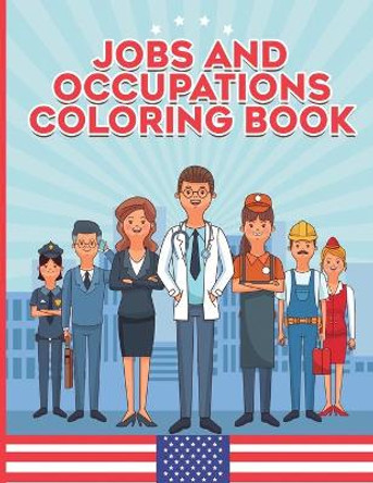 Jobs and occupations - Coloring Book: Job Coloring book - Firefighter - Doctor - Policeman - Astronaut - Veterinarian - Pilot - Kids Learning Book - Teacher by Mandala Entertainement