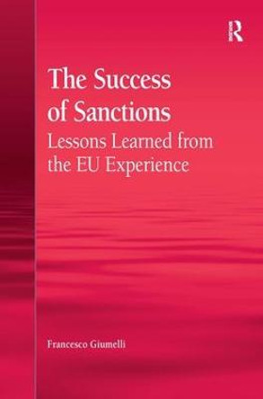 The Success of Sanctions: Lessons Learned from the EU Experience by Francesco Giumelli