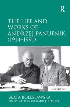 The Life and Works of Andrzej Panufnik (1914-1991) by Dr. Beata Boleslawska