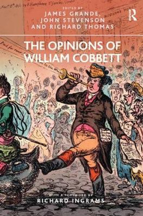 The Opinions of William Cobbett by James Grande