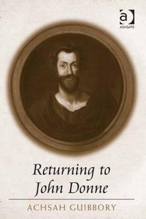 Returning to John Donne by Achsah Guibbory