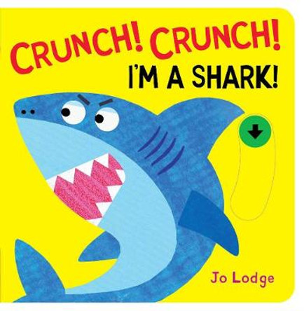 Crunch! Crunch! I'm a Shark! by Jo Lodge