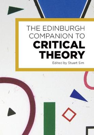 The Edinburgh Companion to Critical Theory by Stuart Sim