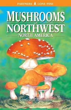 Mushrooms of Northwest North America by Helene Schalkwijk-Barendsen