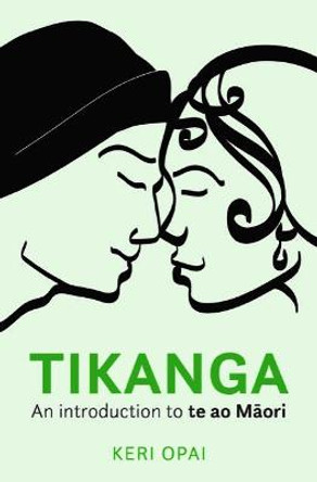 Tikanga: An Introduction to Te Ao Maori by Keri Opai