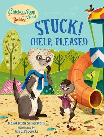 Chicken Soup for the Soul BABIES: Stuck! (What Did You Say?) by Karol Ruth Silverstein