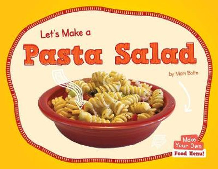Let's Make a Pasta Salad by Mari Bolte Let's Make a Pasta Salad by Mari Bolte