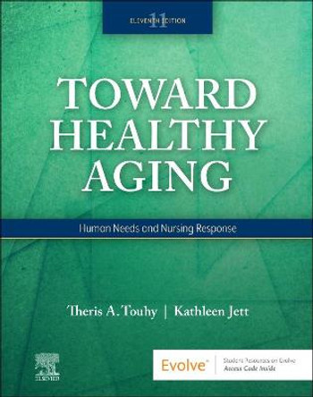 Toward Healthy Aging: Human Needs and Nursing Response by Theris A. Touhy