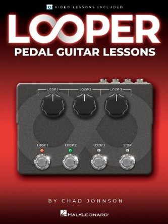 Looper Pedal Guitar Lessons - Book with Online Video Lessons Included by Chad Johnson by Chad Johnson