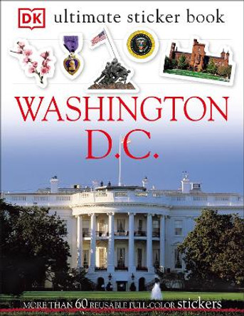 Ultimate Sticker Book: Washington, D.C.: More Than 60 Reusable Full-Color Stickers by DK