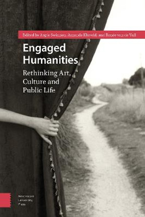 Engaged Humanities: Rethinking Art, Culture and Public Life by Aagje Swinnen