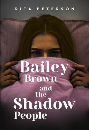 Bailey Brown and the Shadow People by Rita Peterson
