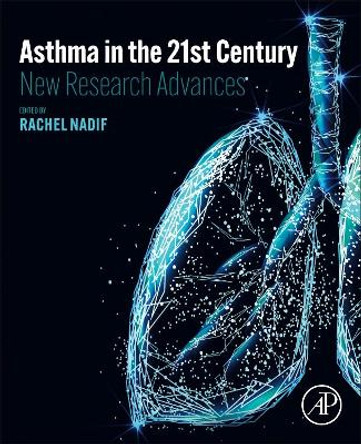 Asthma in the 21st Century: New Research Advances by Rachel Nadif