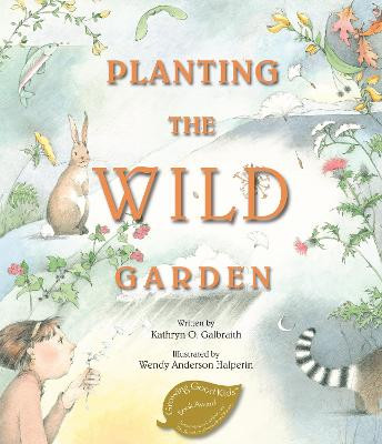Planting the Wild Garden by Kathryn O Galbraith