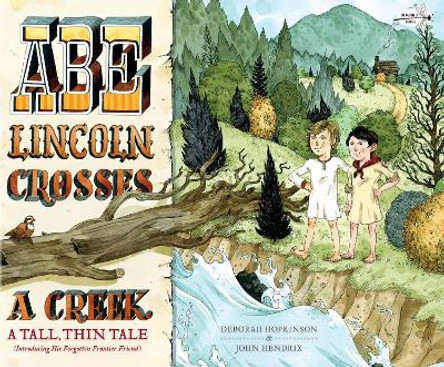 Abe Lincoln Crosses A Creek by Deborah Hopkinson