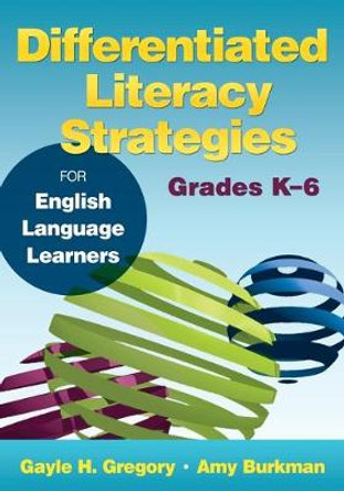 Differentiated Literacy Strategies for English Language Learners, Grades K-6 by Gayle H. Gregory