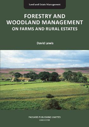 FORESTRY AND WOODLAND MANAGEMENT ON FARMS AND RURAL ESTATES: 2021 by David Lewis