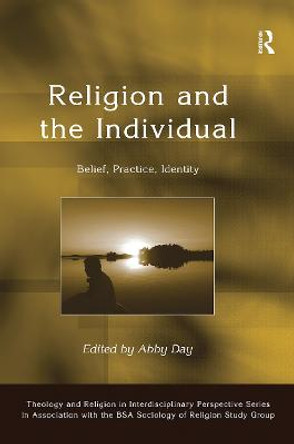 Religion and the Individual: Belief, Practice, Identity by Abby Day