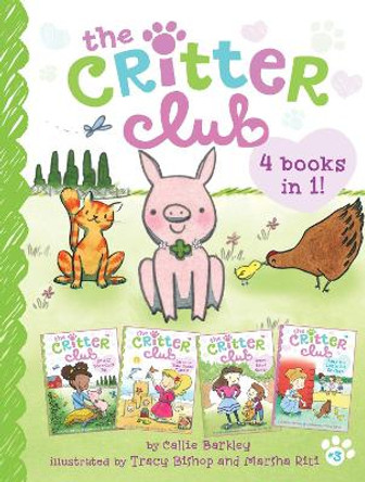 The Critter Club 4 Books in 1! #3: Ellie and the Good-Luck Pig; Liz and the Sand Castle Contest; Marion Takes Charge; Amy Is a Little Bit Chicken by Callie Barkley