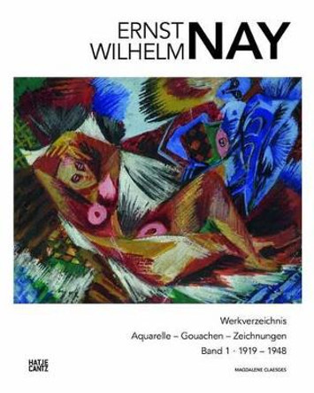 Ernst Wilhelm Nay (German Edition): Werkverzeichnis. Aquarelle - Gouachen - Zeichnungen. Band 1 by E. W. Nay Stiftung