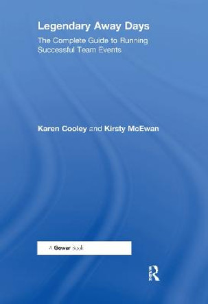 Legendary Away Days: The Complete Guide to Running Successful Team Events by Karen Cooley