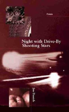 Night with Drive-By Shooting Stars by Jim Daniels