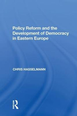 Policy Reform and the Development of Democracy in Eastern Europe by Chris Hasselmann