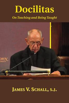 Docilitas - On Teaching and Being Taught James V. Schall 9781587311826