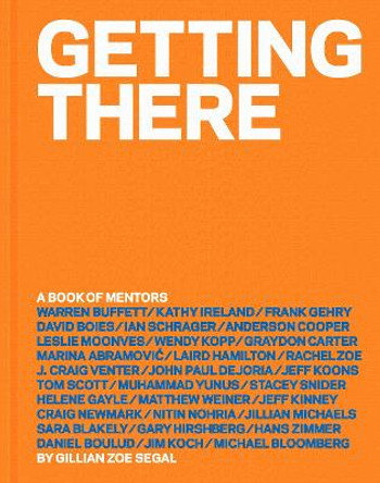 Getting There: A Book of Mentors by Gillian Zoe Segal
