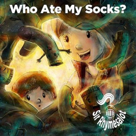 Who Ate My Socks by Sir Rhymesalot