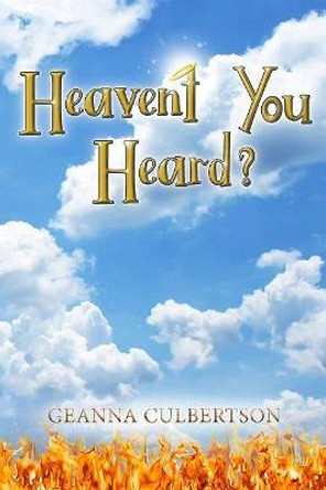 Heaven't You Heard by Geanna Culbertson